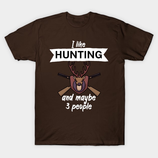 I like hunting and maybe 3 people T-Shirt by maxcode